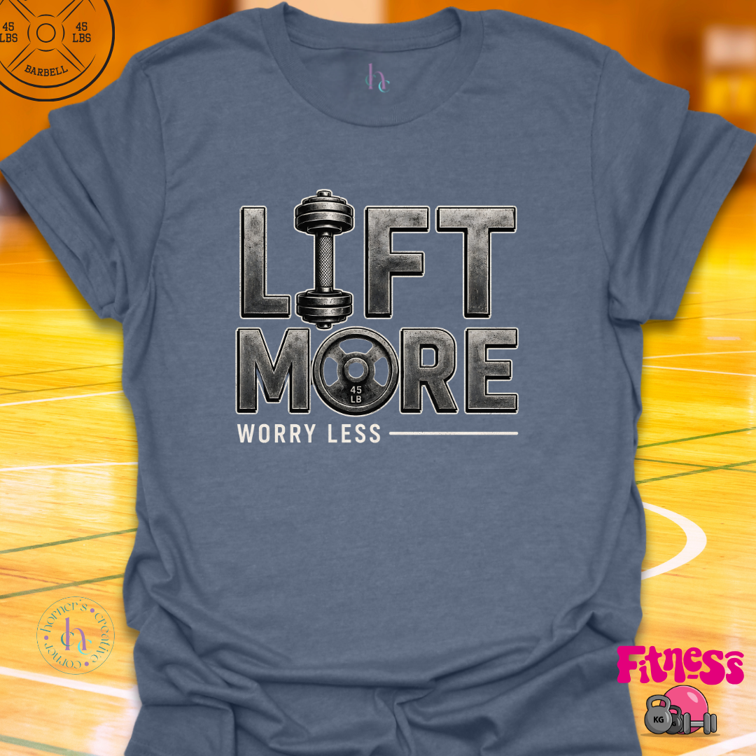 Lift More Worry Less T-Shirt