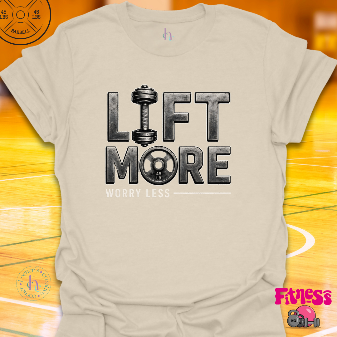 Lift More Worry Less T-Shirt