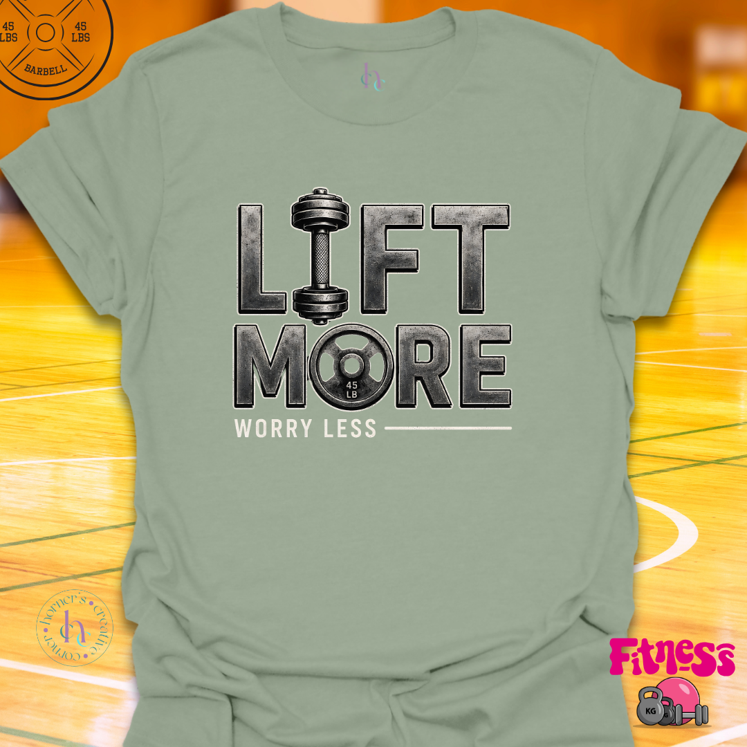 Lift More Worry Less T-Shirt