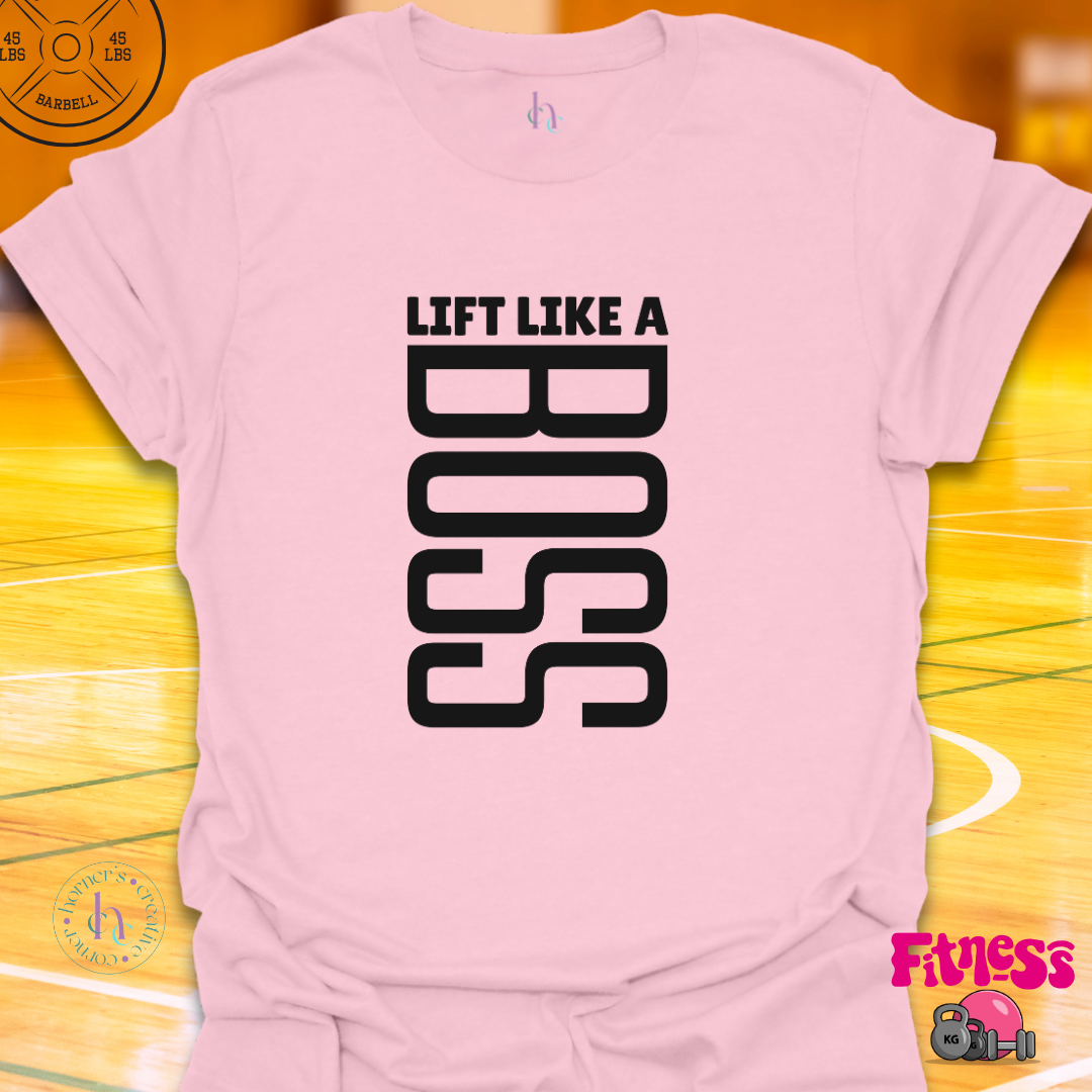 Lift Like A Boss T-Shirt