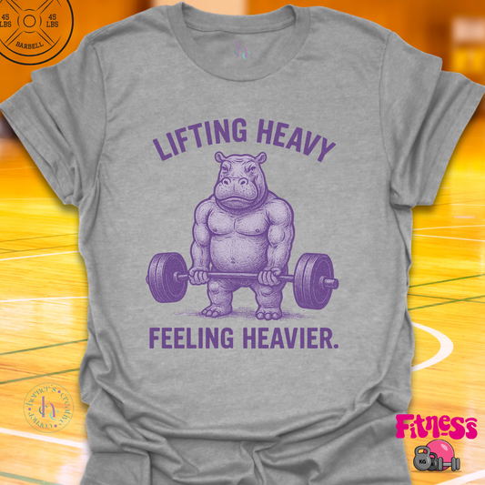 Lifting Heavy Feeling Heavier T-Shirt