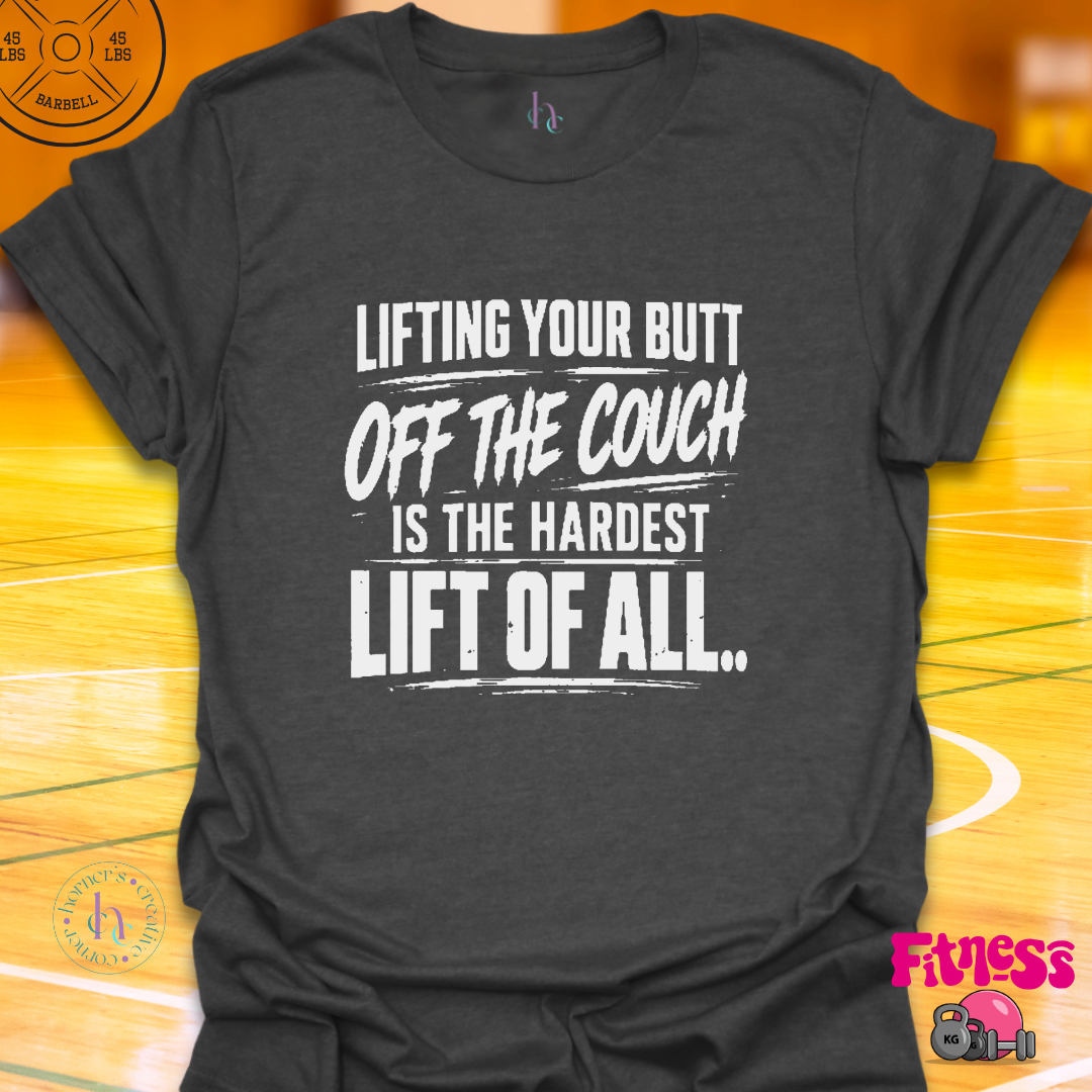 Lifting Your Butt Off The Couch T-Shirt