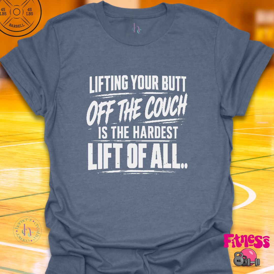 Lifting Your Butt Off The Couch T-Shirt