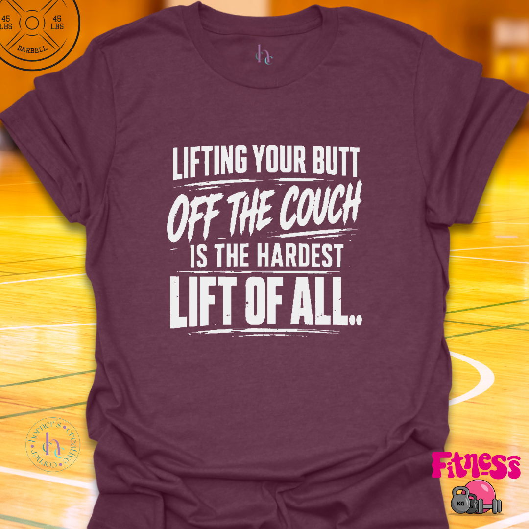 Lifting Your Butt Off The Couch T-Shirt