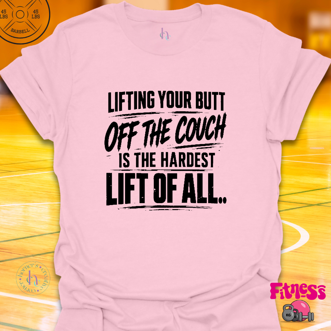 Lifting Your Butt Off The Couch T-Shirt