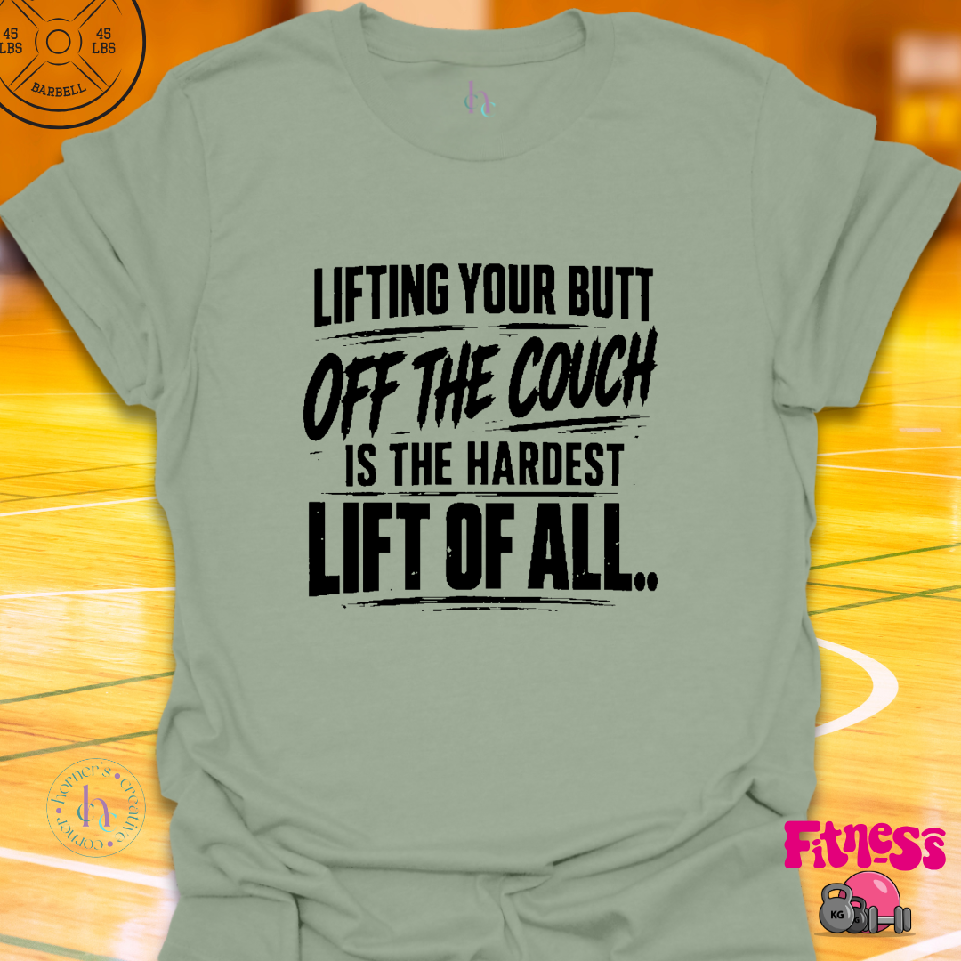 Lifting Your Butt Off The Couch T-Shirt