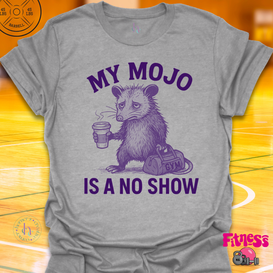 My Mojo Is A No Show T-Shirt