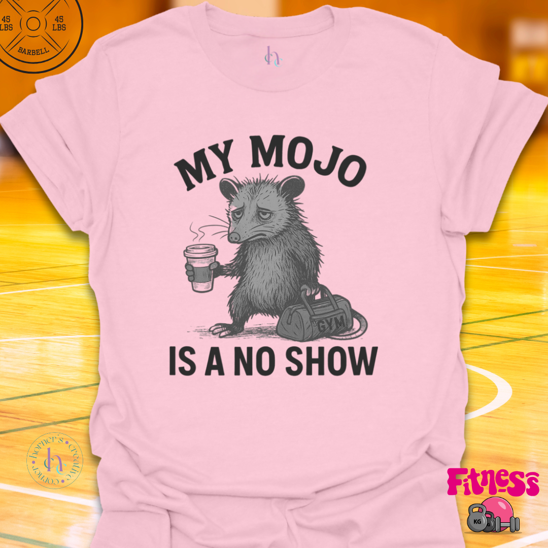 My Mojo Is A No Show T-Shirt