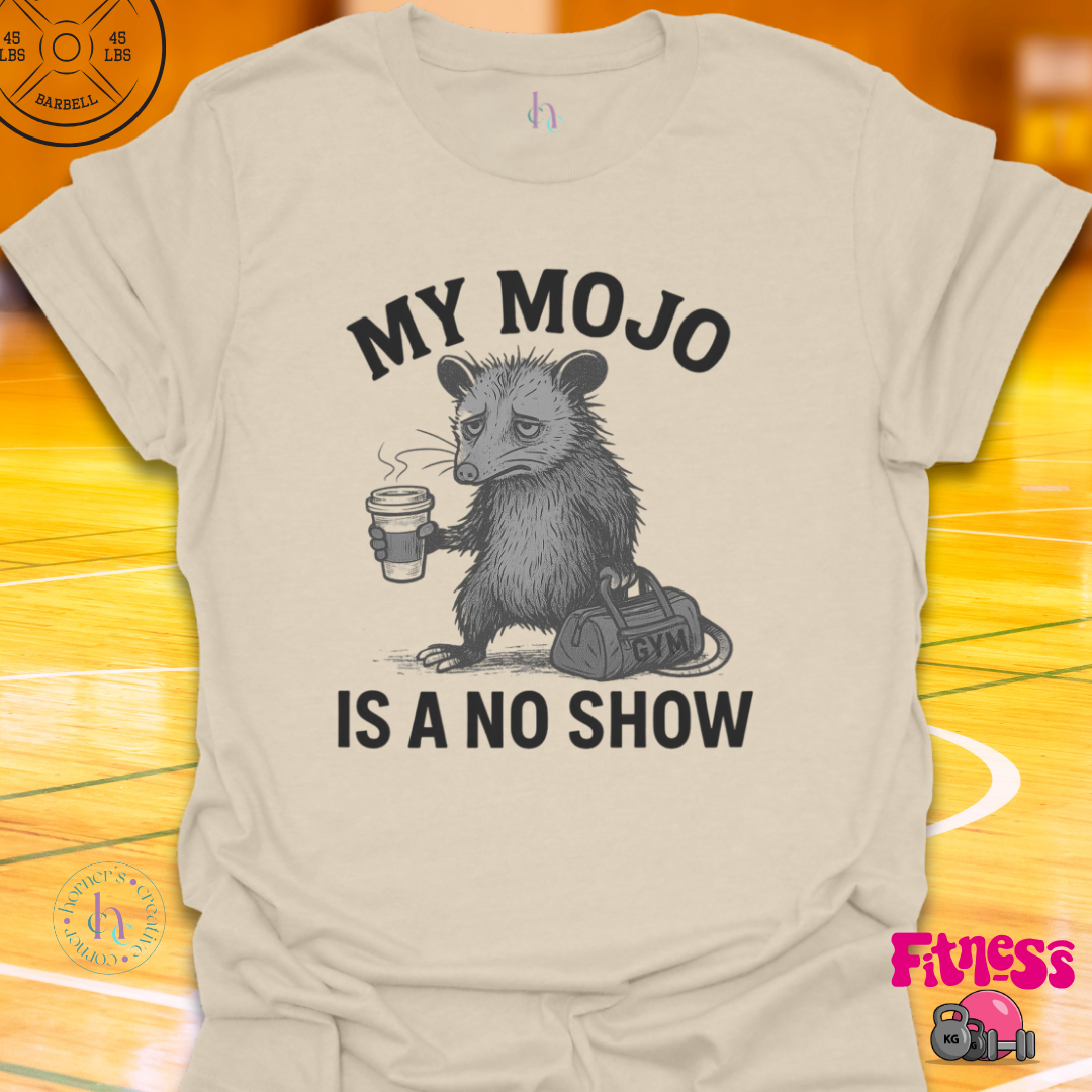 My Mojo Is A No Show T-Shirt