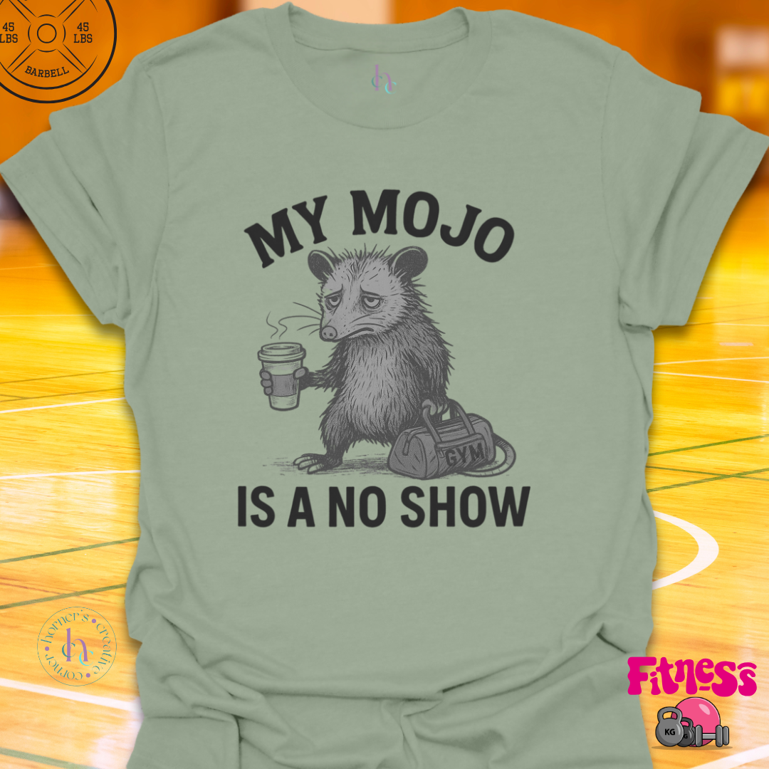 My Mojo Is A No Show T-Shirt