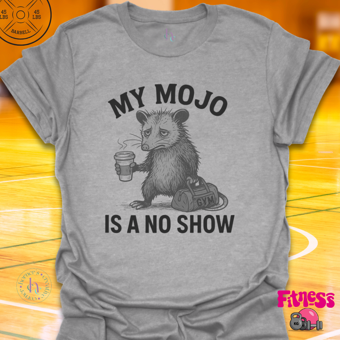 My Mojo Is A No Show T-Shirt