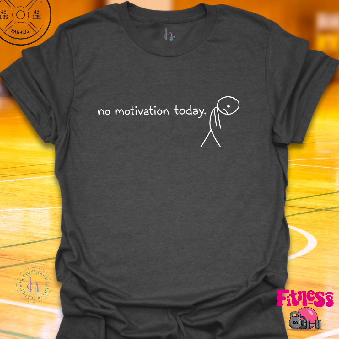 No Motivation Today T-Shirt