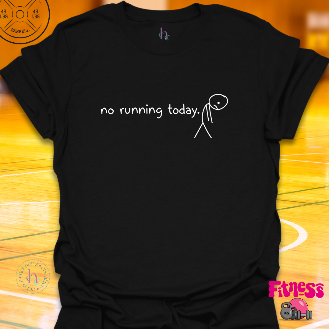 No Running Today Today T-Shirt