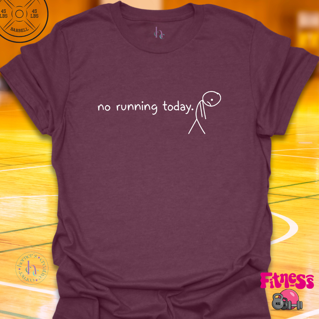No Running Today Today T-Shirt