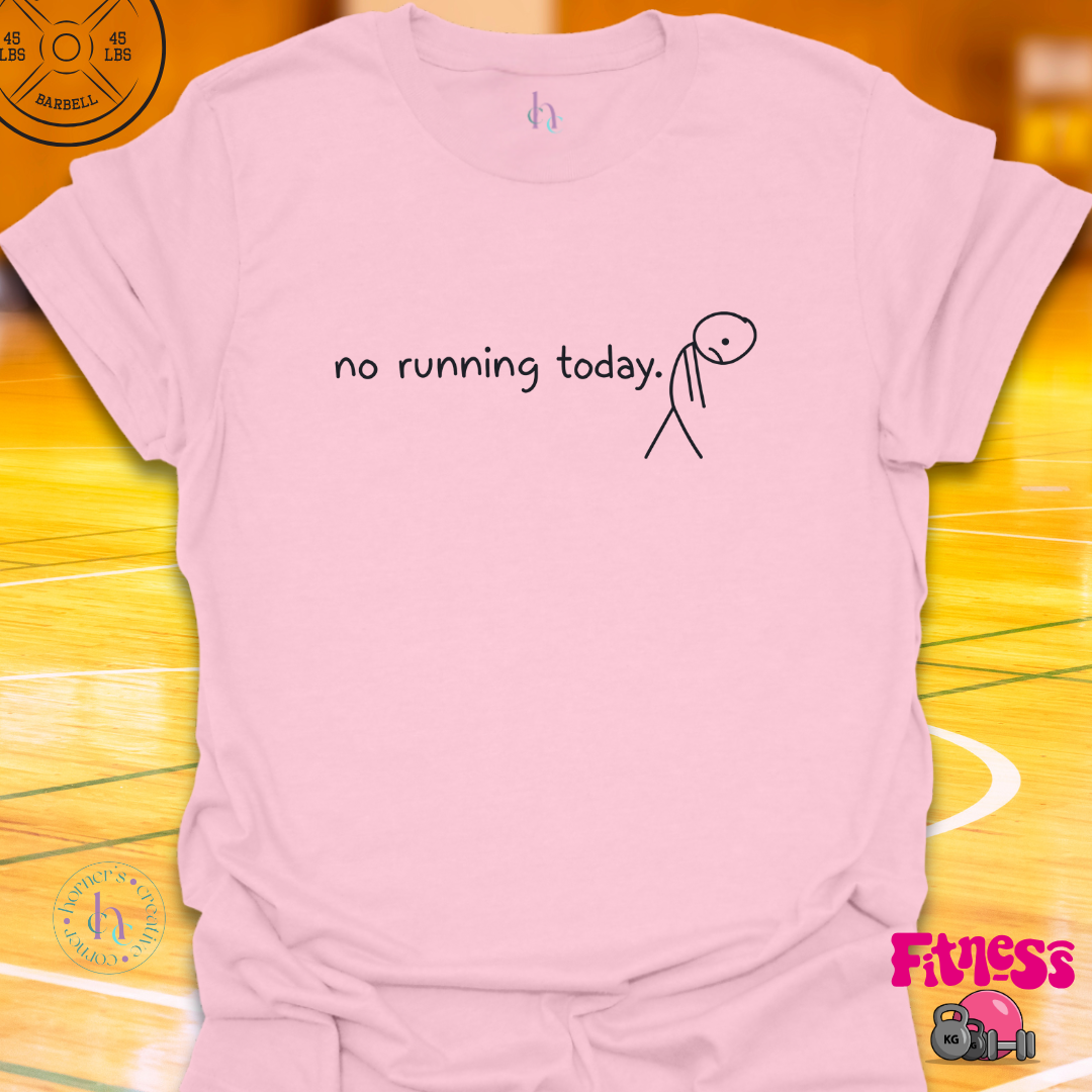 No Running Today Today T-Shirt