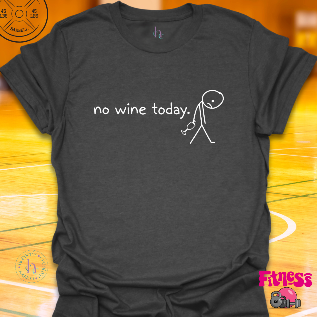 No Wine Today T-Shirt