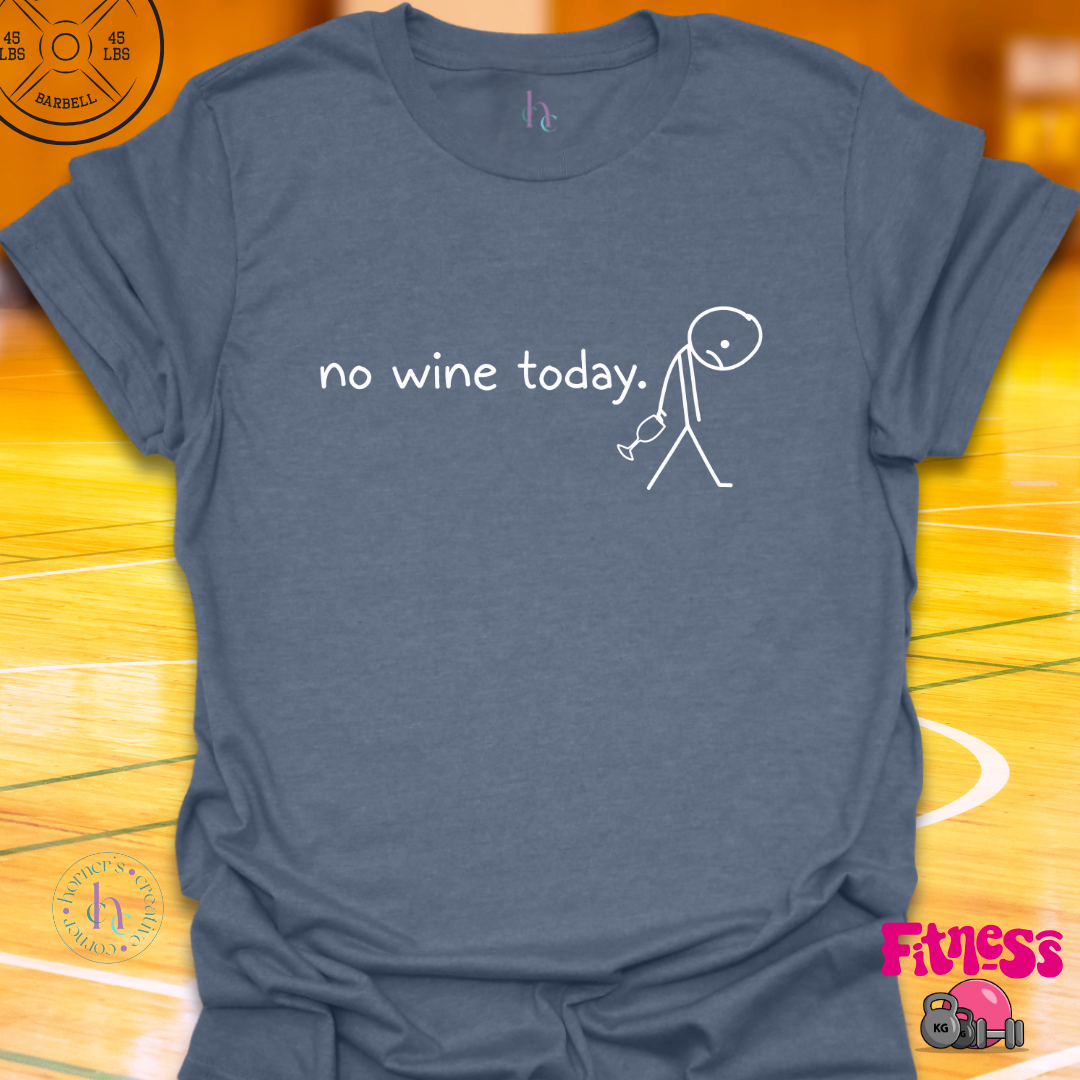 No Wine Today T-Shirt