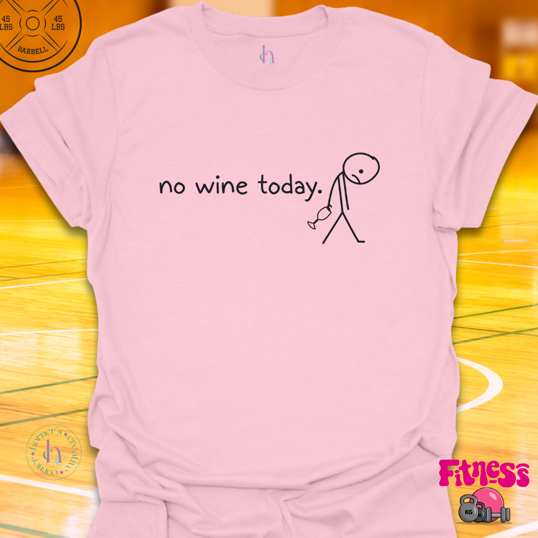 No Wine Today T-Shirt