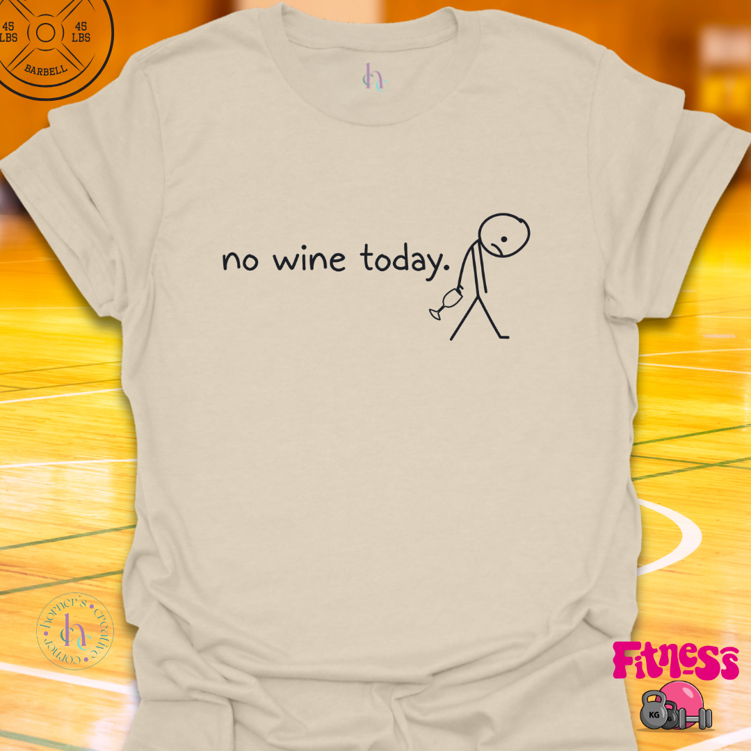 No Wine Today T-Shirt