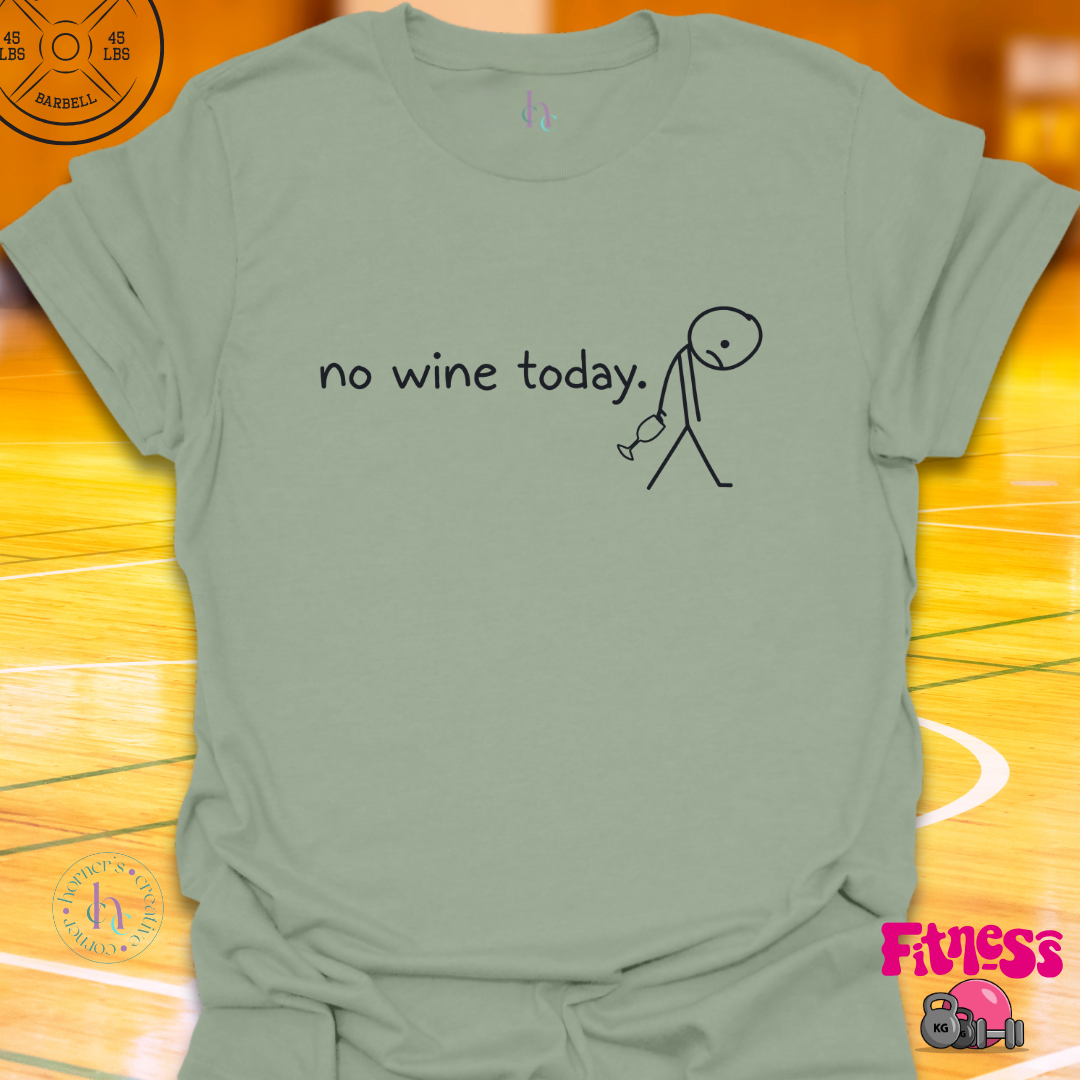 No Wine Today T-Shirt