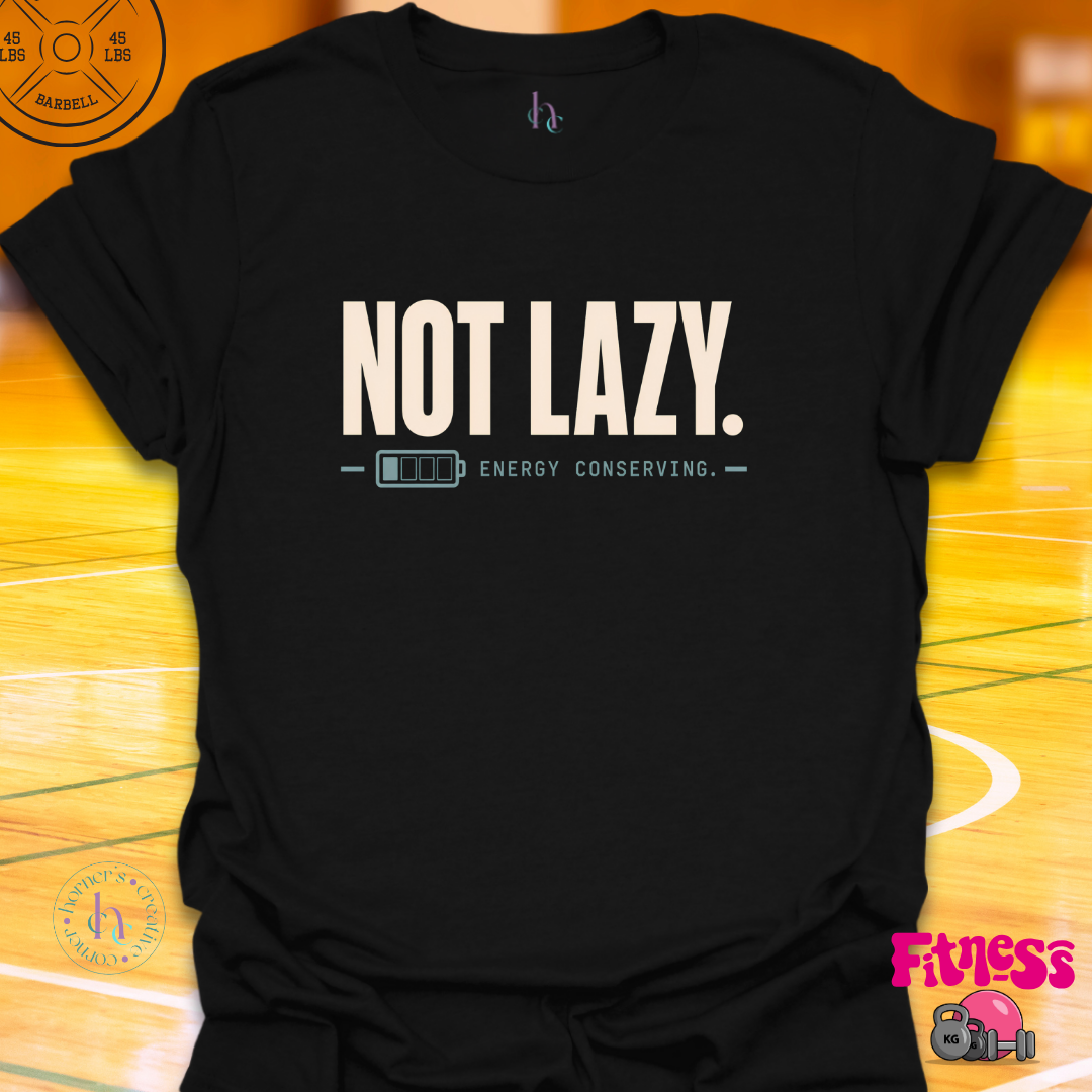Not Lazy T-Shirt