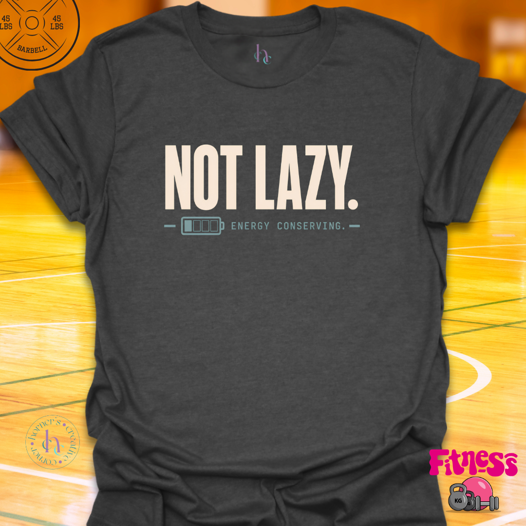 Not Lazy T-Shirt