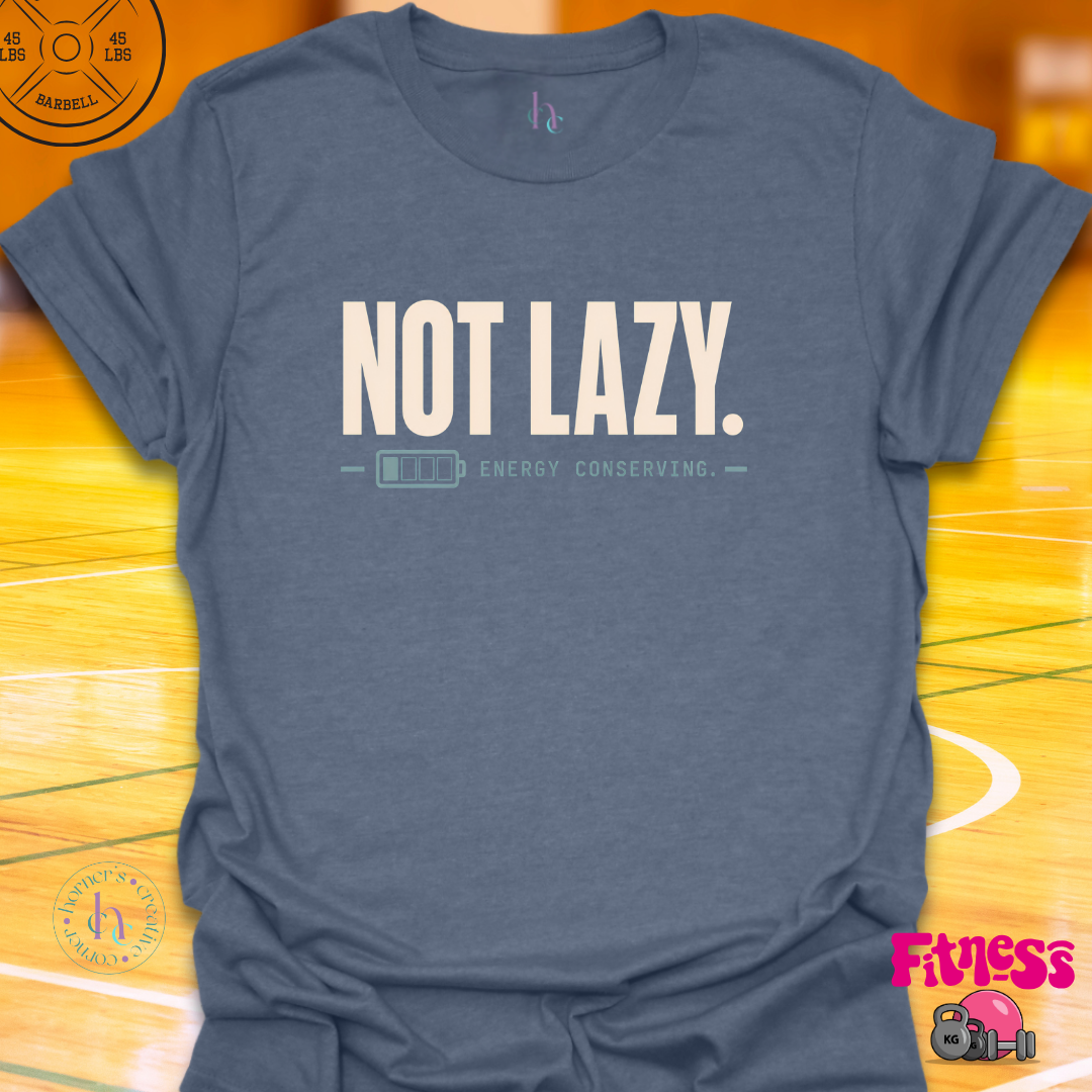 Not Lazy T-Shirt