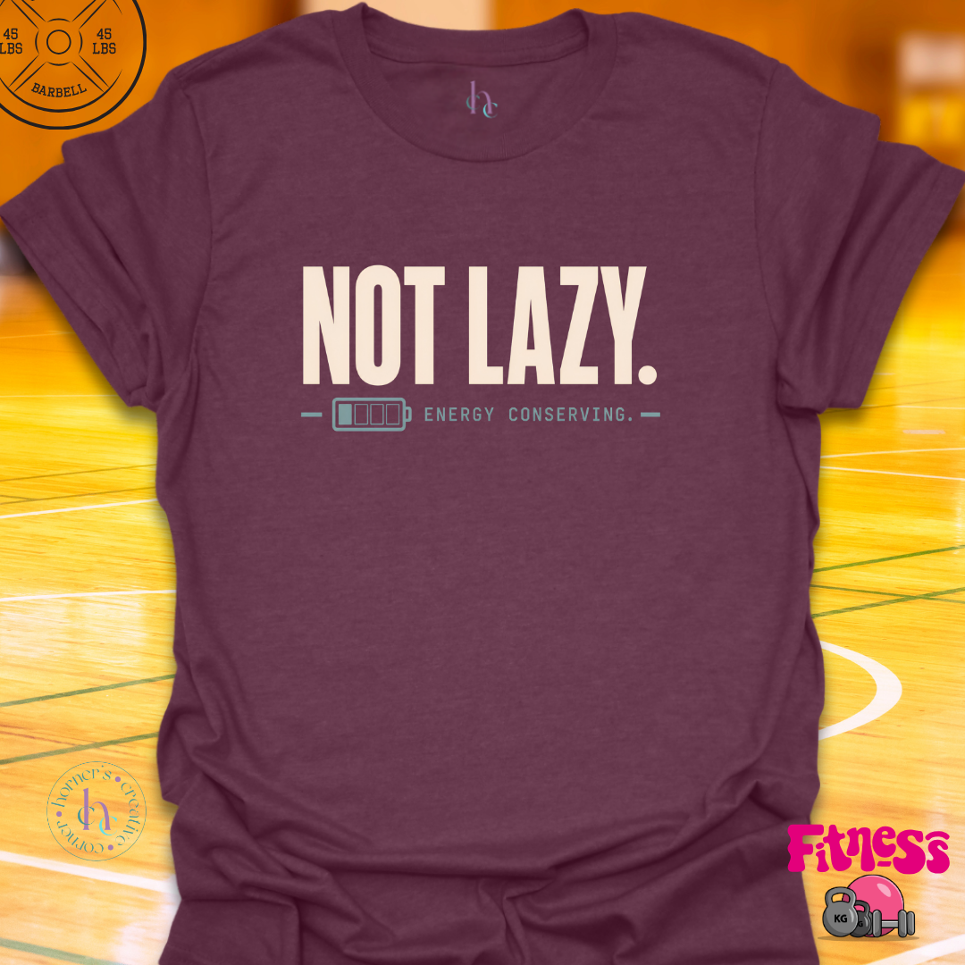 Not Lazy T-Shirt