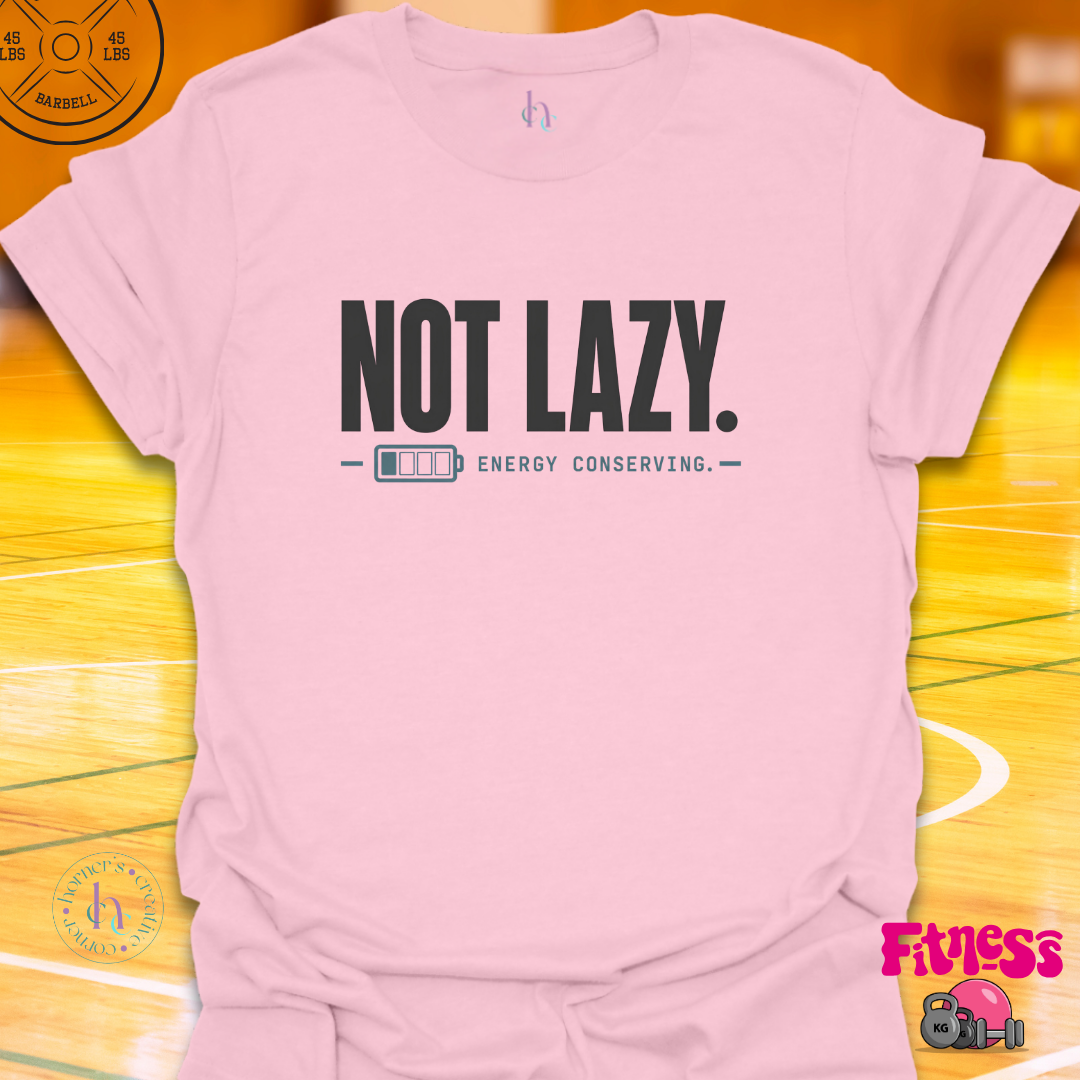 Not Lazy T-Shirt