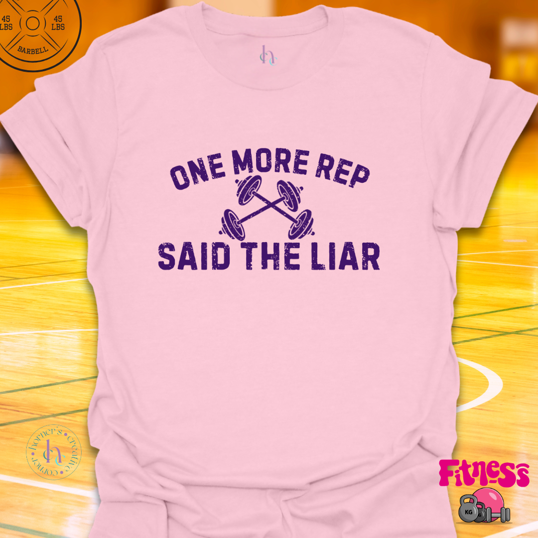 One More Rep Said The Liar T-Shirt
