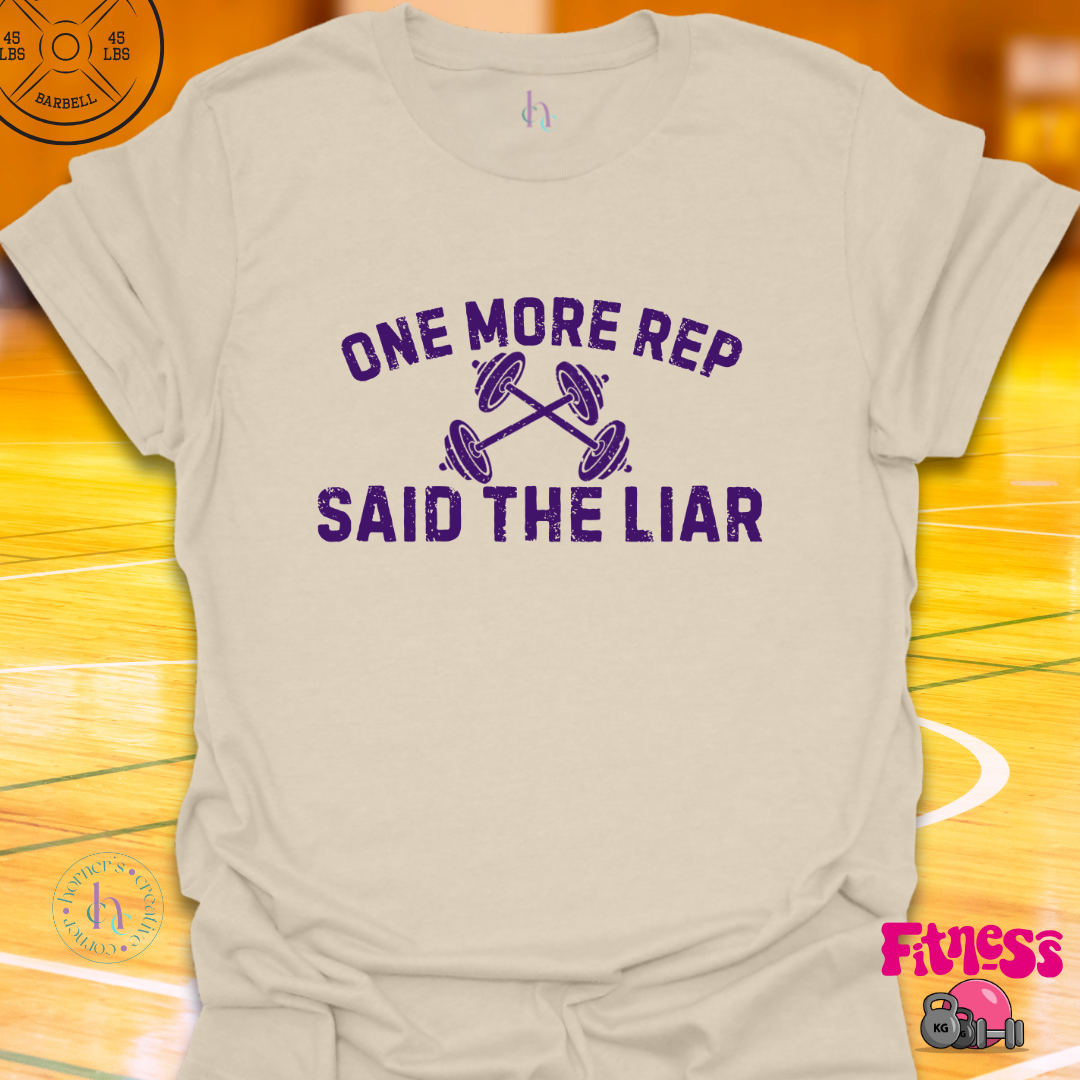 One More Rep Said The Liar T-Shirt