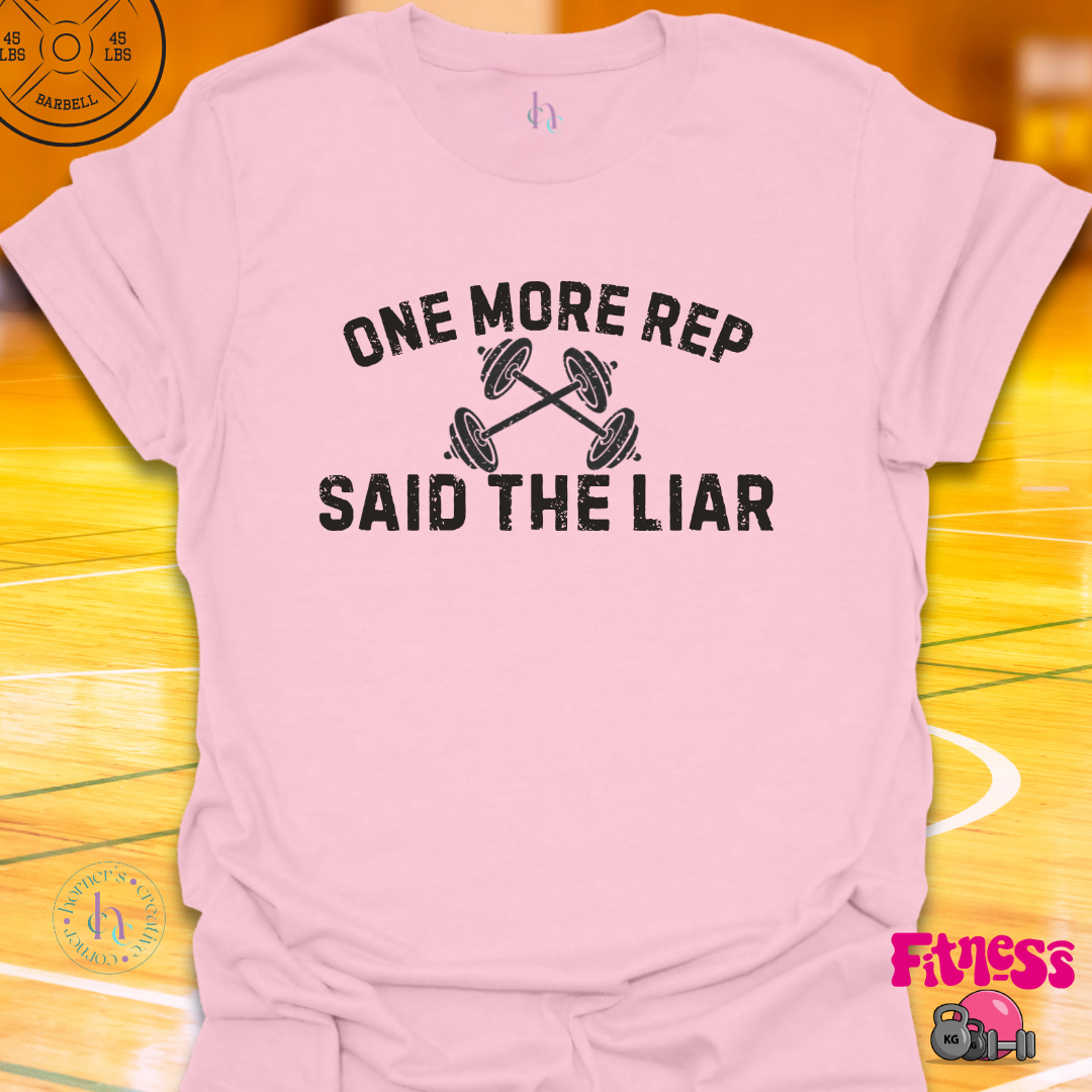 One More Rep Said The Liar T-Shirt