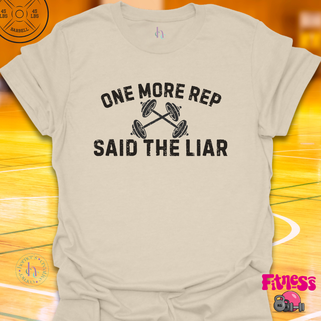 One More Rep Said The Liar T-Shirt