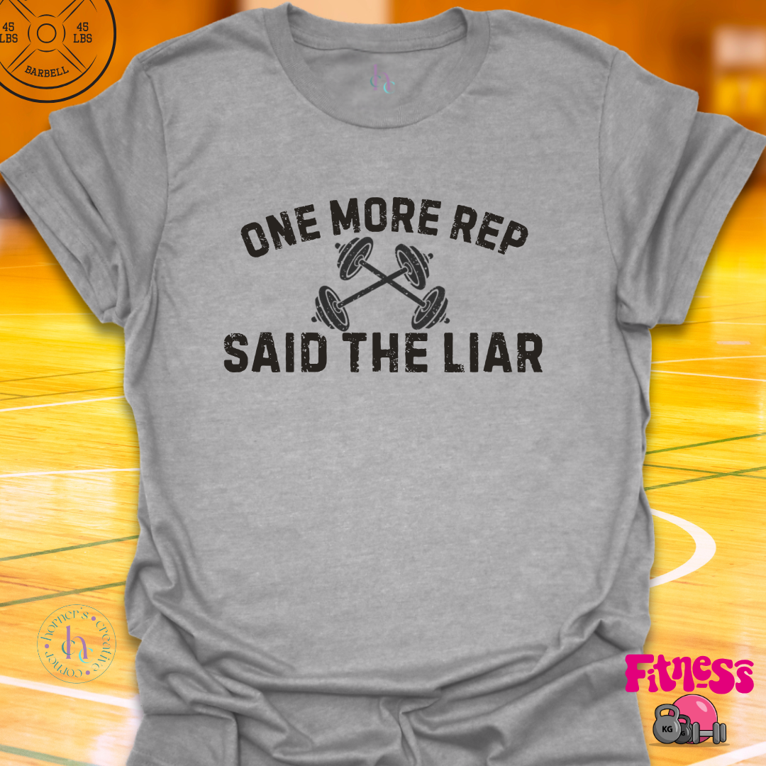 One More Rep Said The Liar T-Shirt