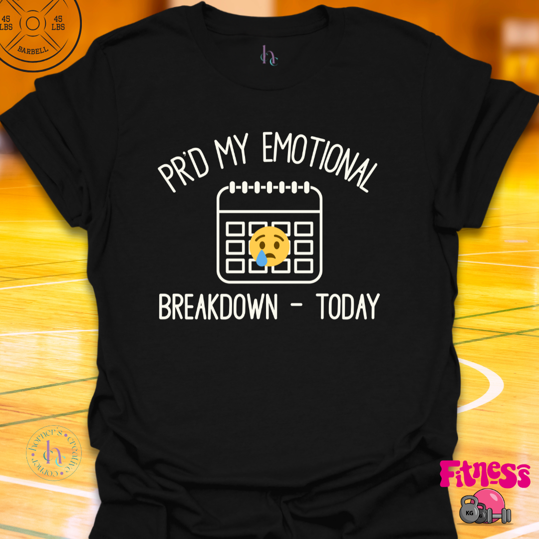 PR'd My Emotional Breakdown T-Shirt