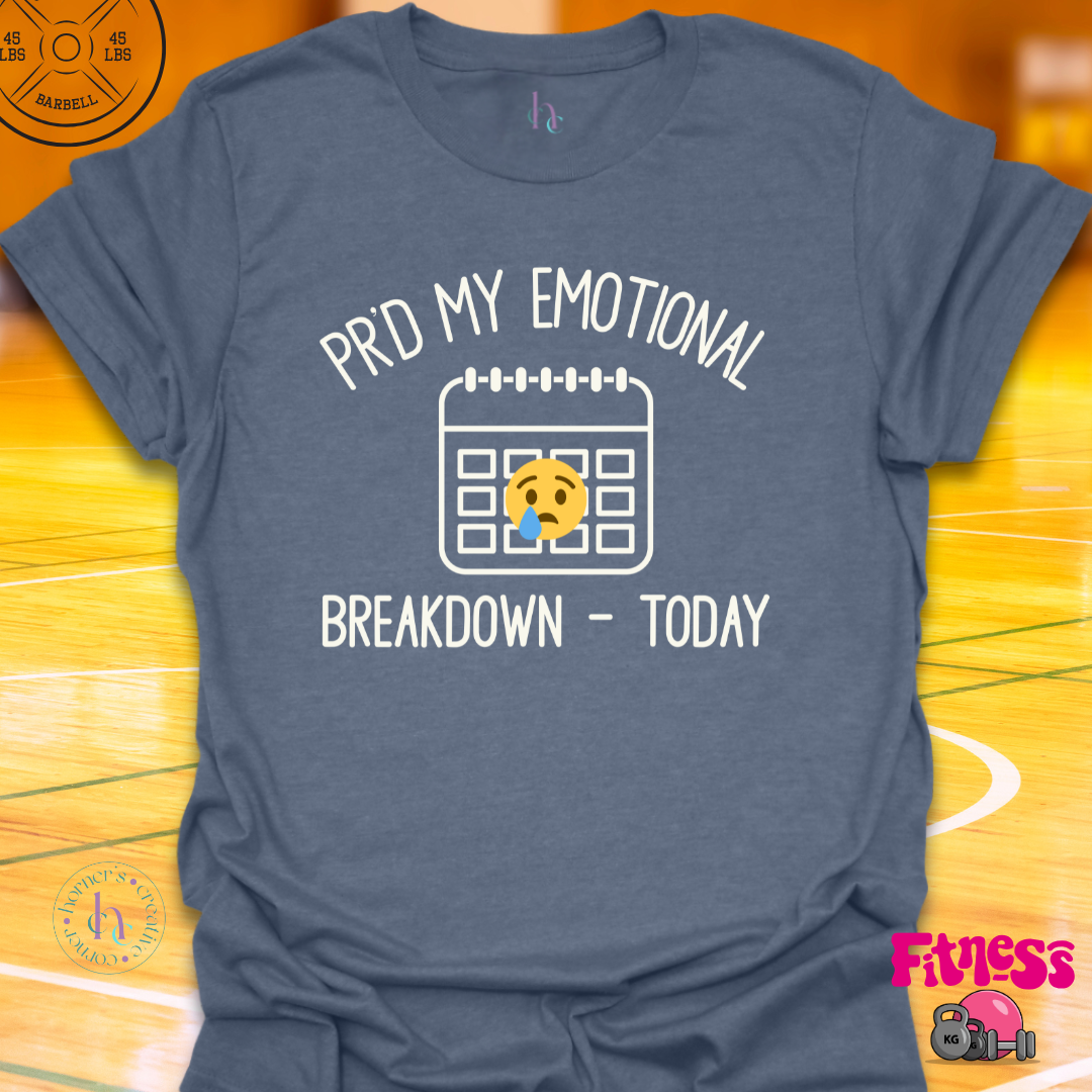 PR'd My Emotional Breakdown T-Shirt