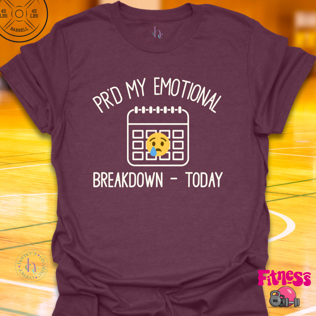 PR'd My Emotional Breakdown T-Shirt