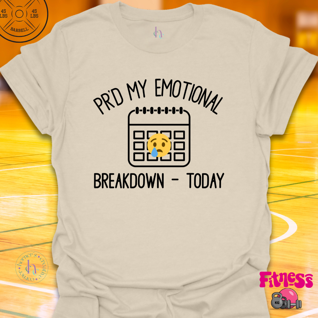 PR'd My Emotional Breakdown T-Shirt