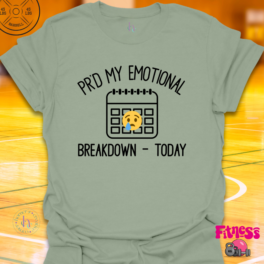 PR'd My Emotional Breakdown T-Shirt