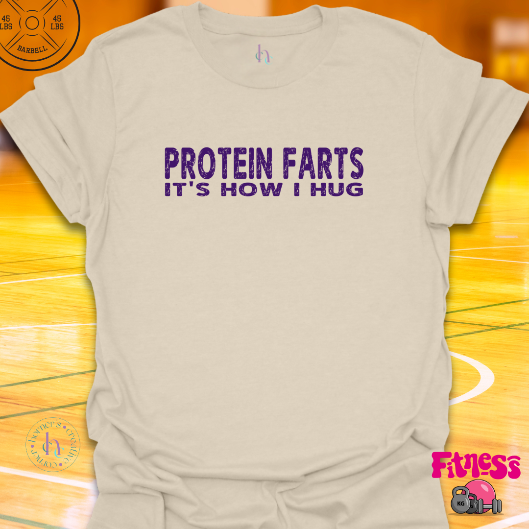 Protein Farts It's How I Hug T-Shirt