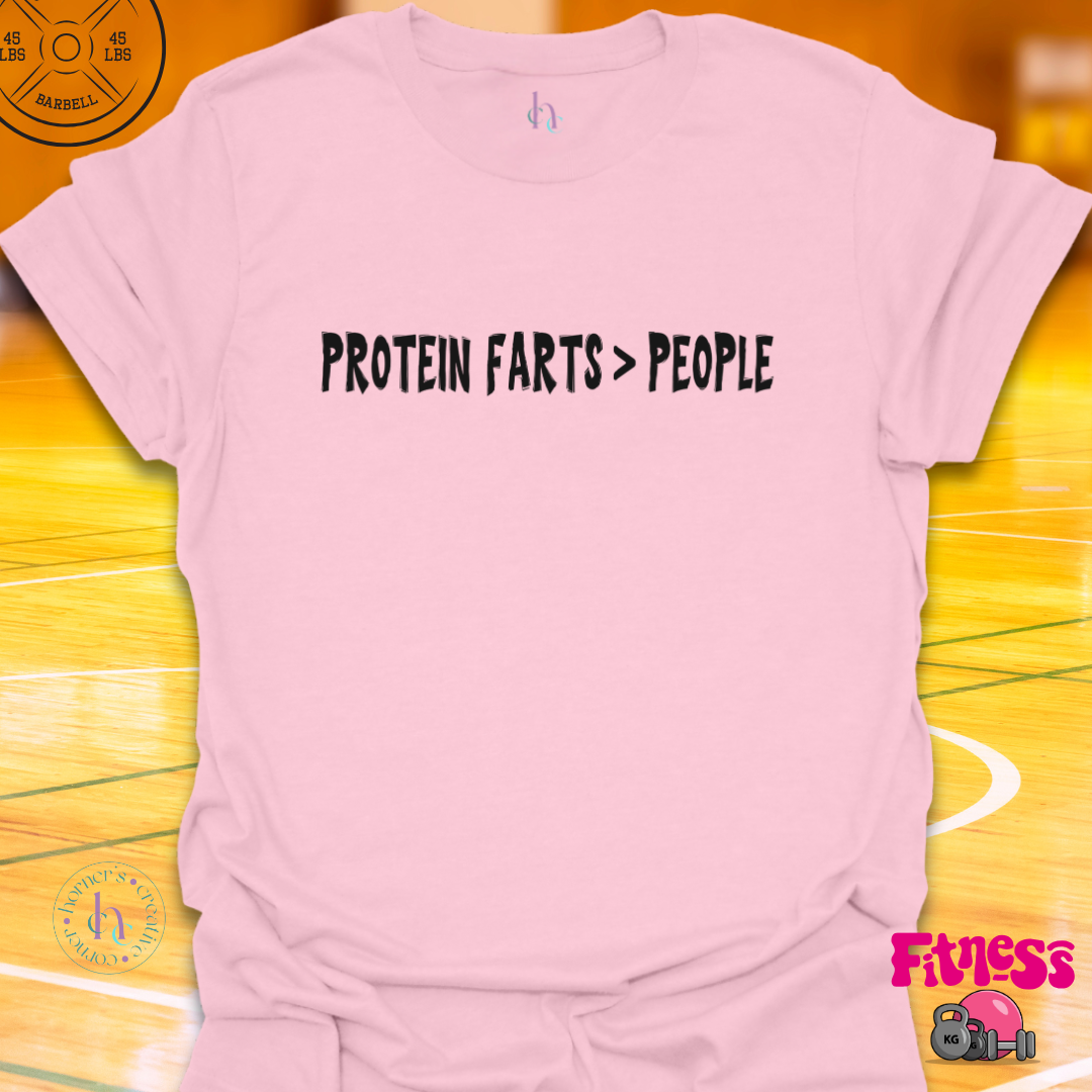 Protein Farts Better Than People T-Shirt