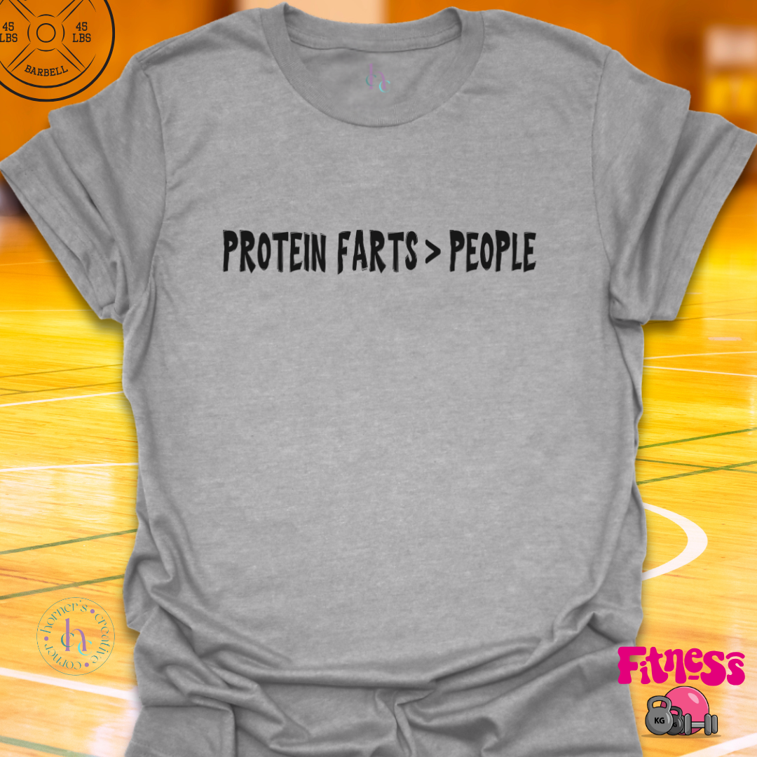 Protein Farts Better Than People T-Shirt
