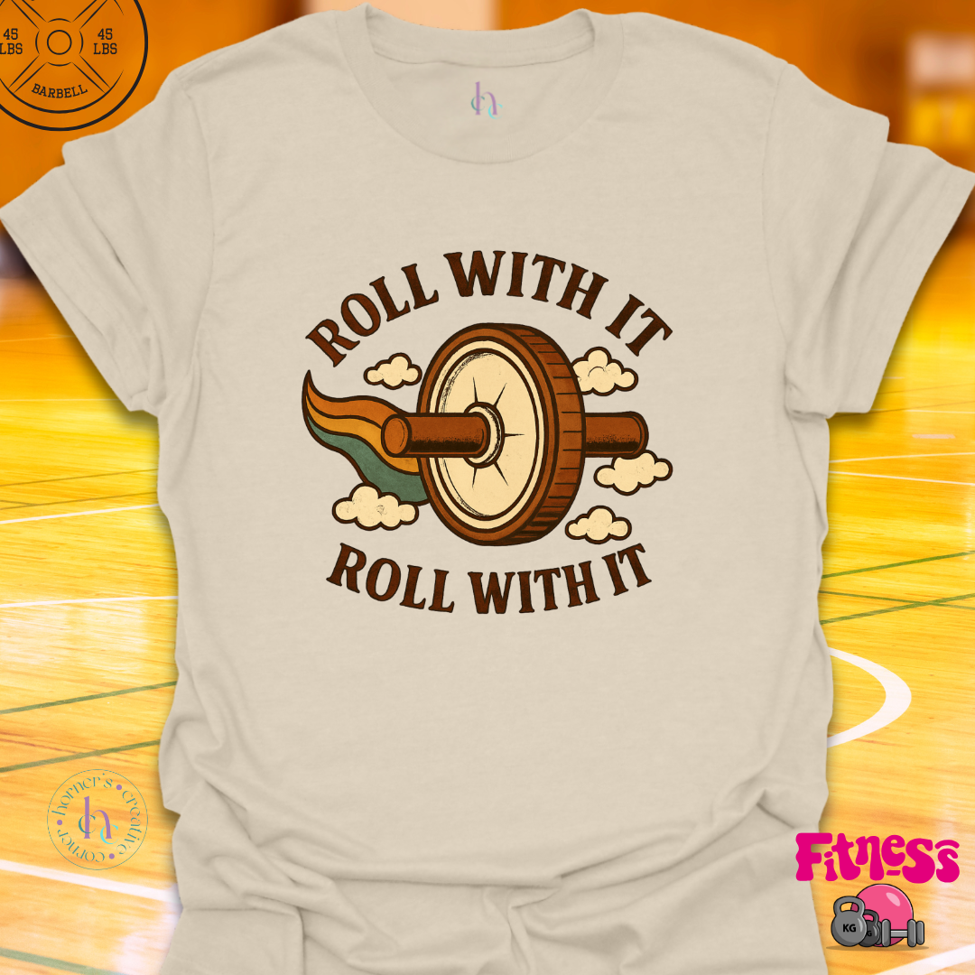 Roll With It T-Shirt