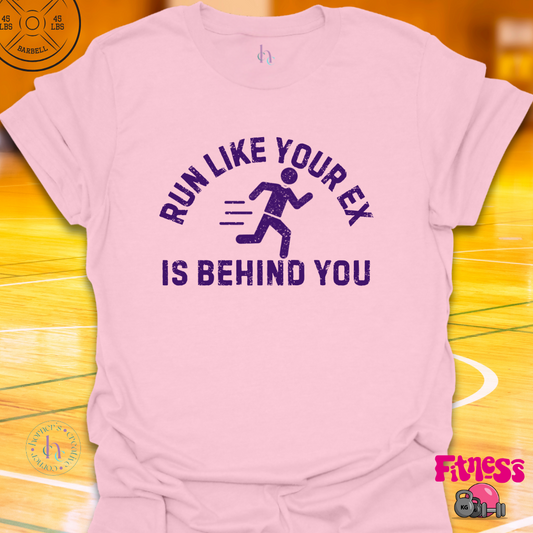 Run Like Your Ex Is Behind You T-Shirt