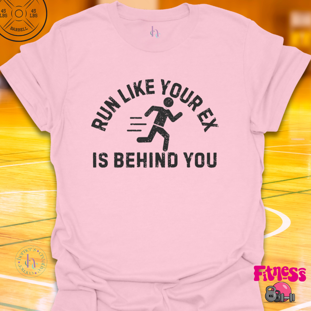 Run Like Your Ex Is Behind You T-Shirt
