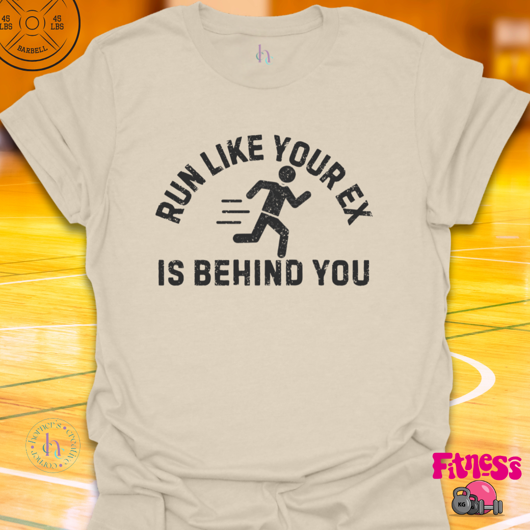 Run Like Your Ex Is Behind You T-Shirt