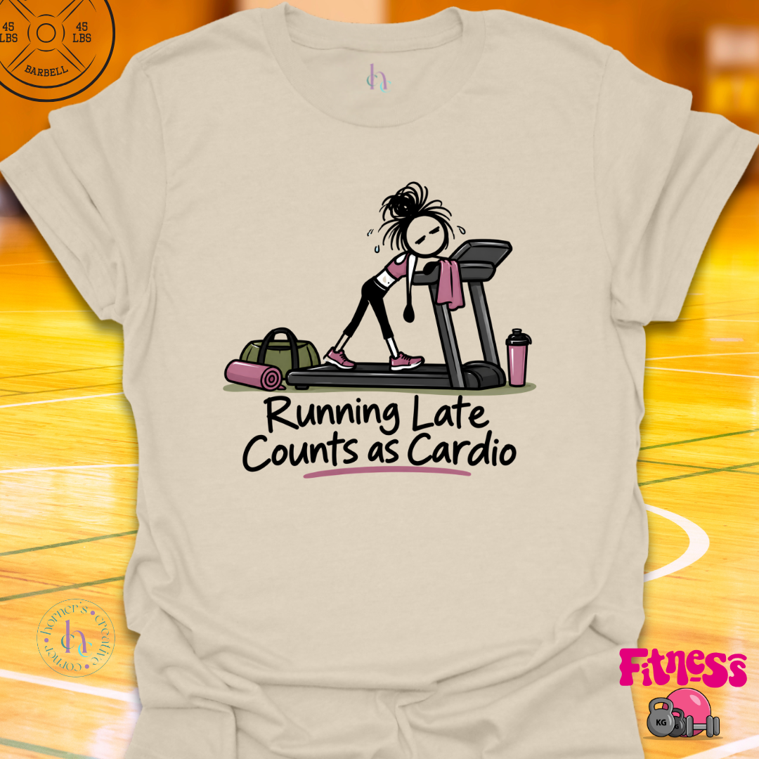 Running Late Counts As Cardio T-Shirt