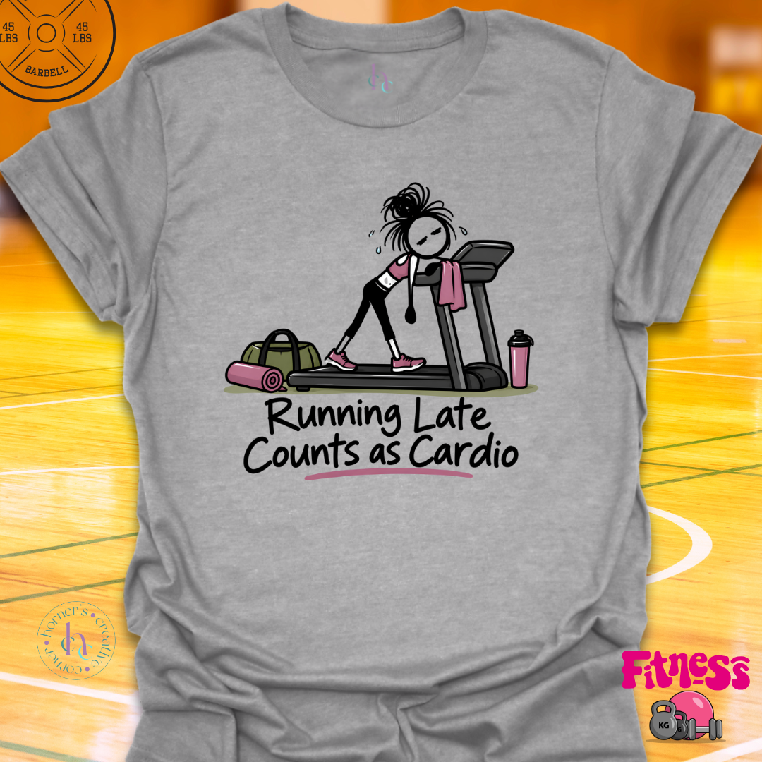 Running Late Counts As Cardio T-Shirt