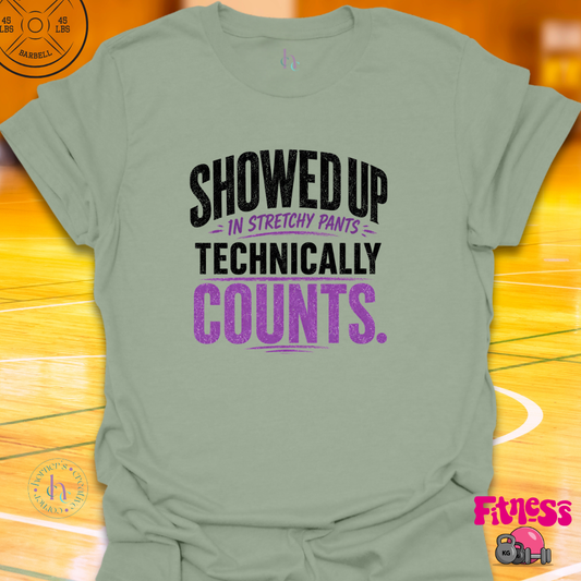 Showed Up In Stretchy Pants T-Shirt