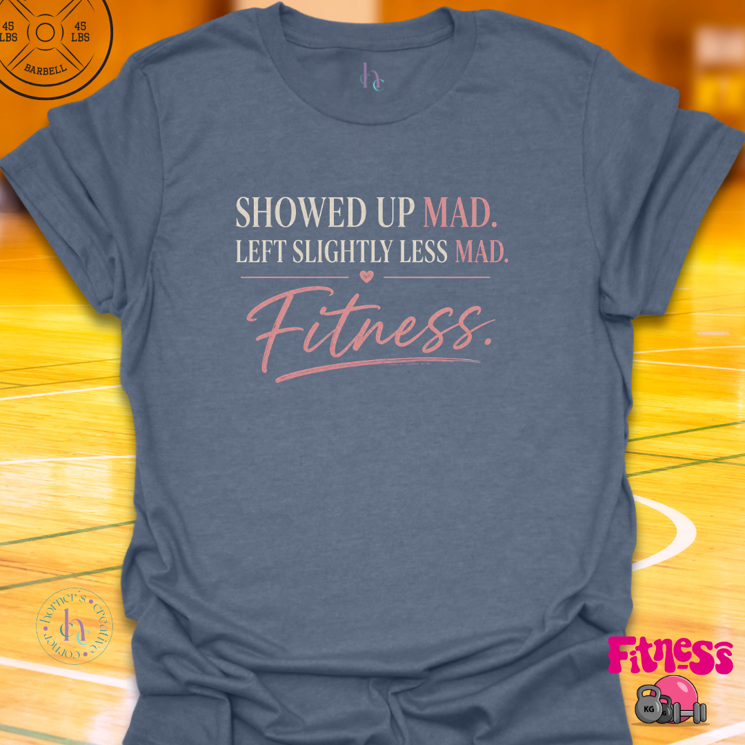 Showed Up Mad T-Shirt